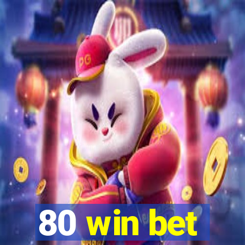 80 win bet